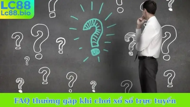 FAQ thường gặp khi chơi xổ số trực tuyến